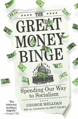 The Great Money Binge : Spending Our Way to Socialism Paperback G