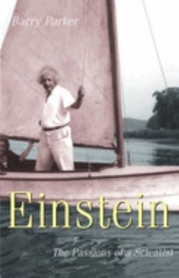 Einstein : The Passions of a Scientist Hardcover Barry R. Parker