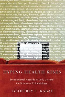Hyping Health Risks: Environmental Hazards in Daily Life and the Science of Epid