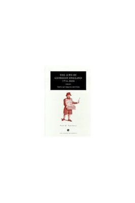 The Jews of Georgian England, 1714-1830: Tradition and Change in a Liberal Soci