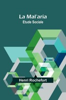 Henri Rochefort | La Mal'aria | Taschenbuch | FranzöSisch (2024) | Etude Sociale