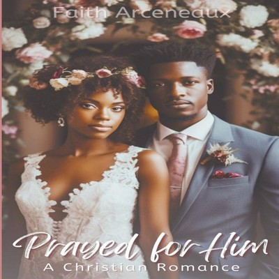 Prayed for Him Faith Arceneaux Paperback Draft2Digital