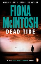 Dead Tide: Book 4 in the thrilling DCI Jack Hawksworth series by Fiona McIntosh