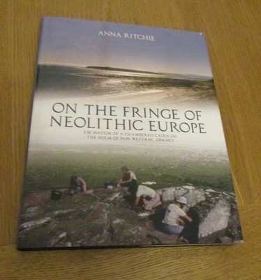 On the Fringe of Neolithic Europe, Excavation of a Chambered Cairn Anna Ritchie