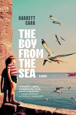 The Boy from the Sea: A Novel - Hardcover, by Carr Garrett - Very Good b