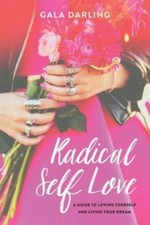 Radical Self Love: A Guide To Loving Yourself...