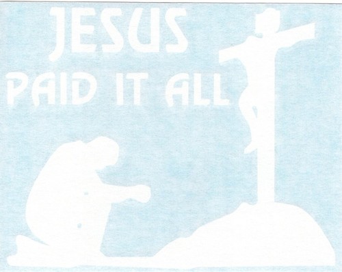 Jesus Paid it All Man Praying at Cross - Christian Car Vinyl Decal Sticker 08402 - Picture 2 of 2