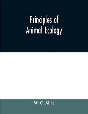 Principles of animal ecology W. C. Allee Taschenbuch Kartoniert / Broschiert