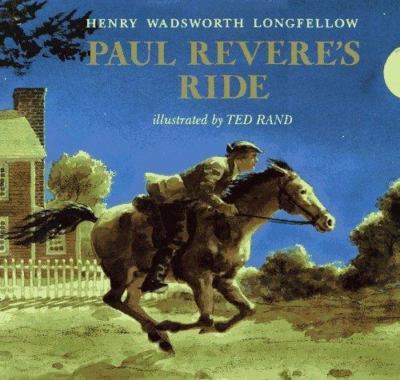 Paul Revere's Ride by Henry Wadsworth Longfellow;  Ted Rand