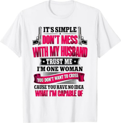 It's Simple Don't Mess with My Husband Trust Me I'm T-Shirt