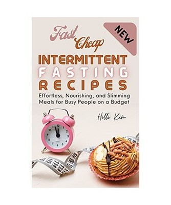 Fast Cheap Intermittent Fasting Recipes: Effortless, Nourishing, and Slimming Me