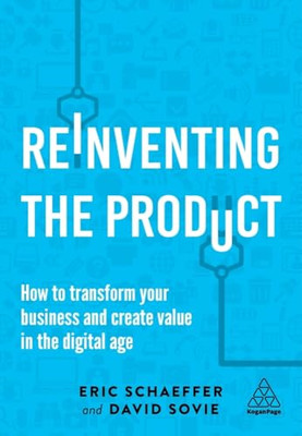 Reinventing the Product: How to Transform your Business - Hardback NEW Schaeffer