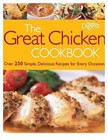 The Great Chicken Cookbook: Over 230 Simple, Delicious Recipes for Every  - GOOD