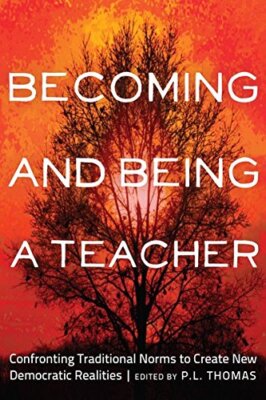 BECOMING AND BEING A TEACHER: CONFRONTING TRADITIONAL By Paul L. Thomas *VG+*
