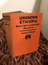 Unknown Ethiopia New Light On Darkest Abyssinia 1927 James E Baum Hardcover 