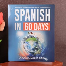 Spanish in 60 Days: The Language Learning Workbook to Help You Speak Just USA