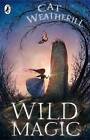Wild Magic by Cat Weatherill (Paperback, 2007)