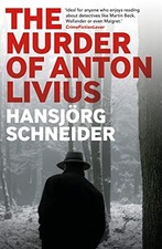 Murder of Anton Livius, The: 3 (Inspector Hunkeler) (Inspector Hunkeler Investig
