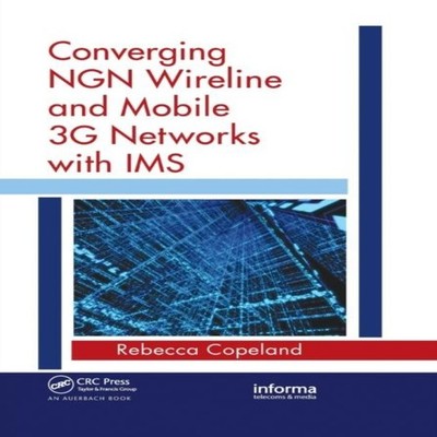 Converging NGN Wireline and Mobile 3G Networks with IMS Convergin
