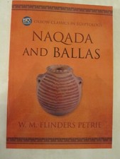 Naqada and Ballas  by Sir W.M. Flinders Petrie (Oxbow Classics in Egyptology)