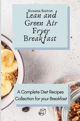 Lean and Green Air Fryer Breakfast Roxana Sutton Taschenbuch Englisch 2021