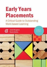 Early Years Placements: A Critical Guide to Outstanding Work-Based Learning, Mus