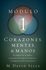Corazones, mentes y manos módulo 1 (Spanish Edition) by M. David Sills