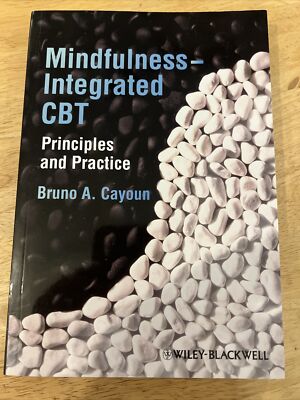 Mindfulness-integrated CBT: Principles and Practice by Bruno A. Cayoun: Used