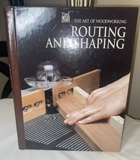 Routing And Shaping The Art Of Woodworking Time Life Books 1993