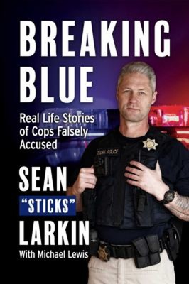 Breaking Blue : Real Life Stories of Cops Falsely Accused Paperba