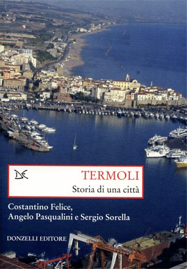 Felice,Costantino. - Termoli. Storia di una città.
