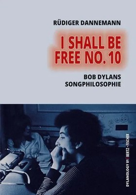 I Shall Be Free No. 10 | Bob Dylans Songphilosophie | Rüdiger Dannemann | Buch