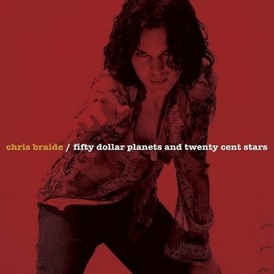 CHRIS BRAIDE - FIFTY DOLLAR PLANETS AND TWENTY CENT STARS - CD - NEU!!