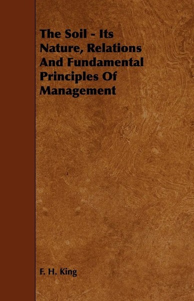The Soil - Its Nature, Relations And Fundamental Principles Of Management | King-image