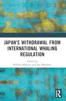 Japan's Withdrawal from International Whaling Regulation by Nikolas Sellheim
