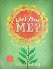 What About Me?: Seeing Yourself the Way God Sees You by Vicki Courtney (Paperback, 2016)