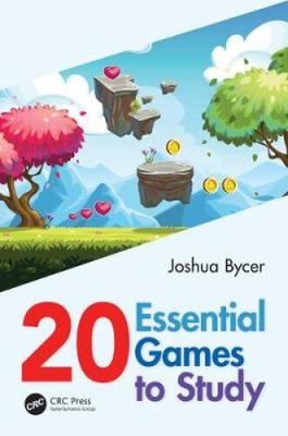 20 Essential Games to Study by Bycer, Joshua