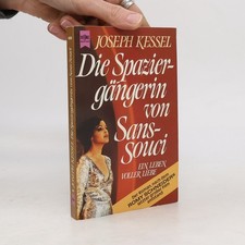 Die Spaziergängerin von Sans- Souci. Ein Leben voller Liebe.  |  Joseph Kessel
