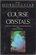 A Course in Crystals: Lessons in Personal Transformation and Global  - GOOD