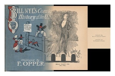 Nye, Edgar Wilson Und Ober, F. (Illus Bill Nye's History Of The United State