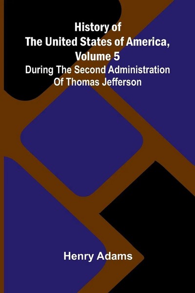 Henry Adams | History Of The United States Of America, Volume 5 | Taschenbuch-image