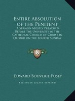 Edward Bouverie Pusey | Entire Absolution Of The Penitent | Buch | Englisch