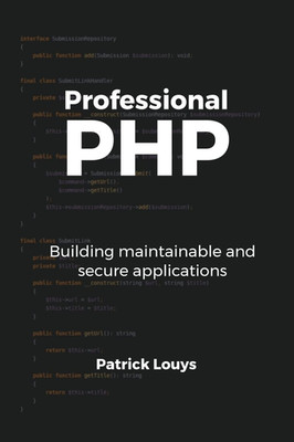 Professional PHP: Building Maintainable and Secure Applications