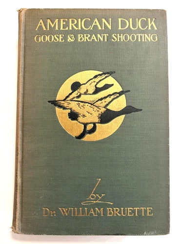 AMERICAN DUCK GOOSE & BRANT SHOOTING by W. BRUETTE, 1929/HB/1st EDITION