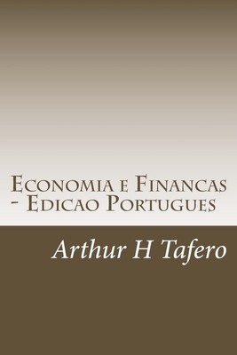 Economia e Financas - Edicao Portugues: Inclui planos de aula by Arthur H. Tafer