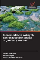 Bioremediacja Ró¿Nych Zanieczyszcze¿ Przez Organizmy Wodne Emad Shalaby (U. A.)