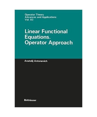 Linear Functional Equations: Operator Approach, A. B. Antonevich
