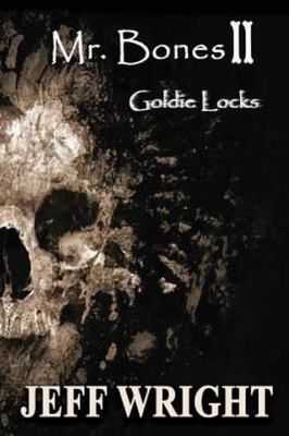 Mr. Bones II: Goldie Locks, Wright, Jeff, Good Book