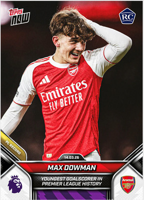 2025-26 Topps Now Premier League Youngest Goalscorer 156 Max Dowman PRESALE