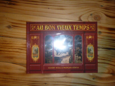 CLAUDE WEILL & FRANCOIS BERTIN AU BON VIEUX TEMPS LES BOUTIQUES D'AUTREFOIS 2007